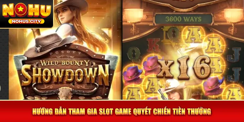 Hướng dẫn tham gia slot game Quyết Chiến Tiền Thưởng