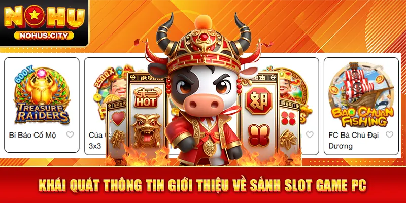 Khái quát thông tin giới thiệu về sảnh slot game PC