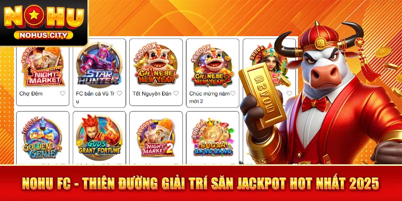 NOHU FC - Thiên Đường Giải Trí Săn Jackpot Hot Nhất 2025