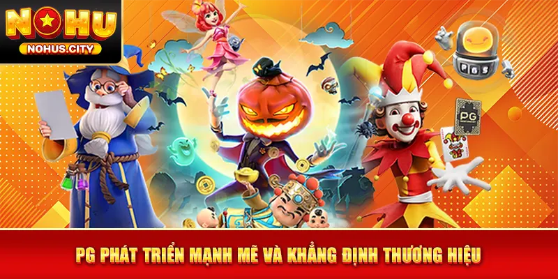 PG phát triển mạnh mẽ và khẳng định thương hiệu