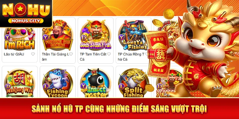 Sảnh nổ hũ TP cùng những điểm sáng vượt trội